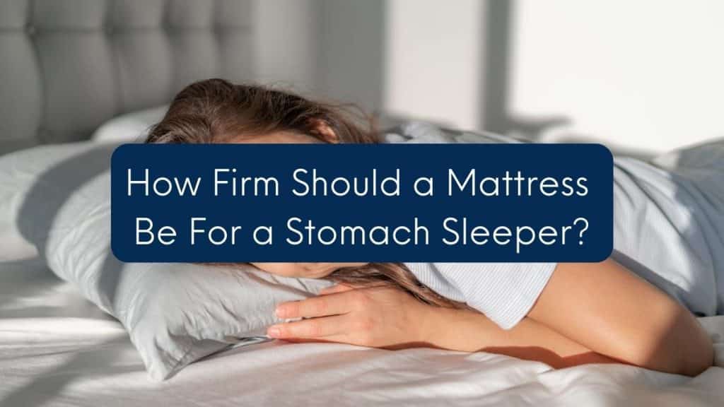 How Firm Should a Mattress Be For a Stomach Sleeper